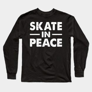 Skate in Peace Long Sleeve T-Shirt